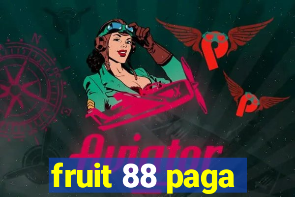 fruit 88 paga